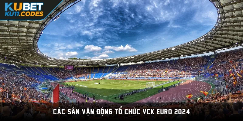 Các sân vận động tổ chức VCK Euro 2024